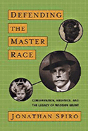 Defending the Master Race: Conservation, Eugenics, and the Legacy of Madison Grant