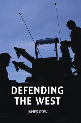 Defending the West - Gow, James