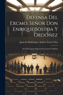 Defensa del Excmo. Seor Don Enrique Sostoa y Ordez: Ante el Consejo Supremo de Guerra y Marina