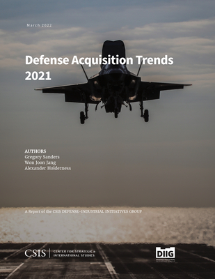 Defense Acquisition Trends 2021 - Sanders, Gregory, and Jang, Won Joon, and Holderness, Alexander