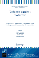 Defense Against Bioterror: Detection Technologies, Implementation Strategies and Commercial Opportunities: Proceedings of the NATO Advanced Research Workshop on Defense Against Bioterror: Detection Technologies, Implementation Strategies and Commercial...