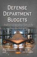 Defense Department Budgets: Analyses of Spending Plans in the Face of Constraints