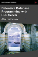 Defensive Database Programming with SQL Server - Kuznetsov, Alex