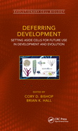 Deferred Development: Setting Aside Cells for Future Use in Development in Evolution