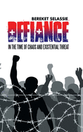Defiance: In the Time of Chaos and Existential Threat