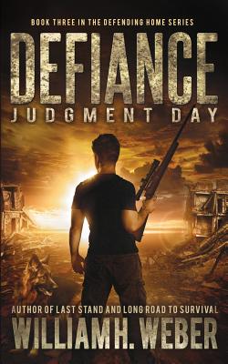 Defiance: Judgment Day (The Defending Home Series Book 3) - Weber, William H