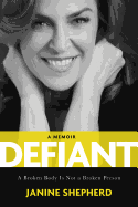 Defiant: A Broken Body Is Not a Broken Person