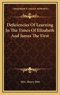 Deficiencies Of Learning In The Times Of Elizabeth And James The First