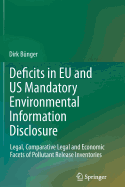 Deficits in EU and US Mandatory Environmental Information Disclosure: Legal, Comparative Legal and Economic Facets of Pollutant Release Inventories