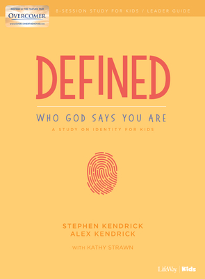 Defined: Who God Says You Are - Leader Guide: A Study on Identity for Kids - Kendrick, Stephen, and Kendrick, Alex, and Strawn, Kathy