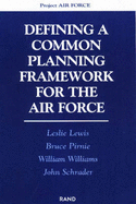Defining a Common Planning Framework for the Air Force - Lewis, Leslie, and Schrader, John, and Pirnie, Bruce