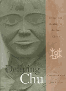 Defining Chu: Image and Reality in Ancient China