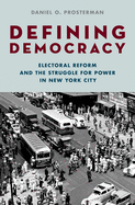 Defining Democracy: Electoral Reform and the Struggle for Power in New York City