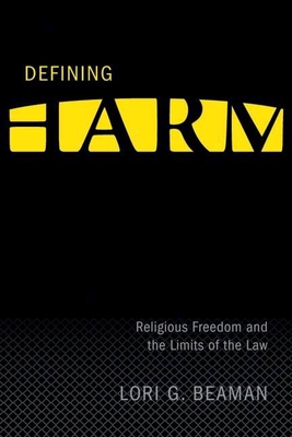 Defining Harm: Religious Freedom and the Limits of the Law - Beaman, Lori G