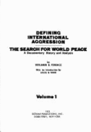 Defining International Aggression, the Search for World Peace: A Documentary History and Analysis
