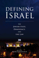 Defining Israel: The Jewish State, Democracy, and the Law
