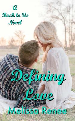 Defining Love: A Back to Us - Shoup, Krystal (Photographer), and Renee, Melissa