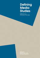 Defining Media Studies: Reflections on the Future of the Field