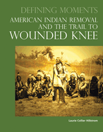 Defining Moments: American Indian Removal and the Trail to Wounded Knee