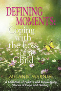 Defining Moments: Coping with the Loss of a Child