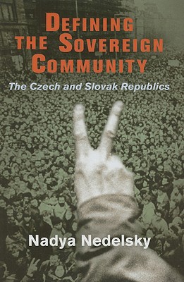 Defining the Sovereign Community: The Czech and Slovak Republics - Nedelsky, Nadya