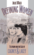 Defining Women: Television and the Case of Cagney and Lacey