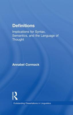 Definitions: Implications for Syntax, Semantics, and the Language of Thought - Cormack, Annabel