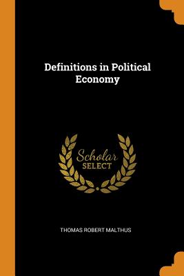 Definitions in Political Economy - Malthus, Thomas Robert