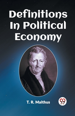 Definitions In Political Economy - Malthus, T R