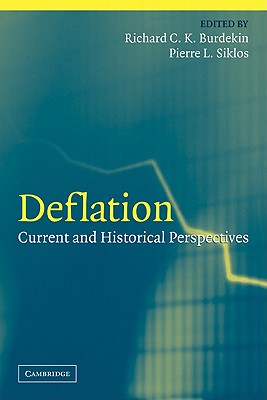Deflation: Current and Historical Perspectives - Burdekin, Richard C. K. (Editor), and Siklos, Pierre L. (Editor)
