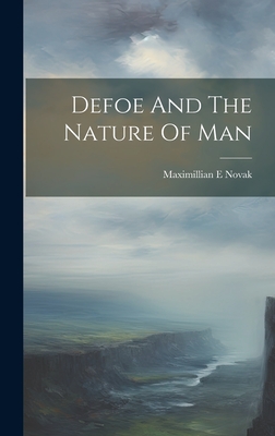 Defoe And The Nature Of Man - Novak, Maximillian E