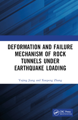 Deformation and Failure Mechanism of Rock Tunnels under Earthquake Loading - Jiang, Yujing, and Zhang, Xuepeng