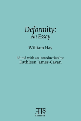 Deformity: An Essay - James-Cavan, Kathleen (Introduction by), and Hay, William