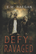 Defy The Ravaged: A Dystopian Romance