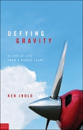 Defying Gravity: A Look at Life from a Higher Plane