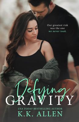 Defying Gravity (a Romance Novel) - Allen, K K