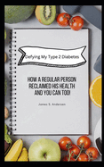 Defying My Type 2 Diabetes: How a Regular Person Reclaimed His Health and You Can Too!
