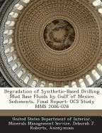 Degradation of Synthetic-Based Drilling Mud Base Fluids by Gulf of Mexico Sediments, Final Report: Ocs Study Mms 2006-028