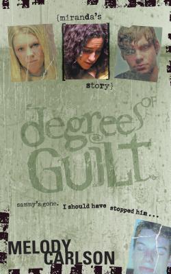 Degrees of Guilt: Miranda's Story - Carlson, Melody