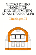 Dehio - Handbuch Der Deutschen Kunstdenkmler / Thringen II: Kreis Altenburger Land, Stadt Erfurt, Stadt Gera, Kreis Greiz, Stadt Jena, Saale-Holzland-Kreis, Saale-Orla-Kreis, Kreis Saalfeld-Rudolstadt, Kreis Smmerda, Stadt Weimar, Kreis Weimarer Land