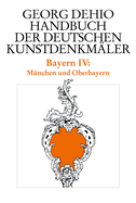 Dehio - Handbuch Der Deutschen Kunstdenkm?ler / Bayern Bd. 4: M?nchen Und Oberbayern