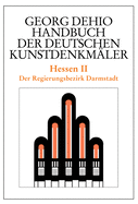 Dehio - Handbuch Der Deutschen Kunstdenkm?ler / Hessen II: Der Regierungsbezirk Darmstadt