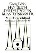 Dehio - Handbuch der deutschen Kunstdenkmaler / Mitteldeutschland: Nachdruck des Handbuchs von 1905