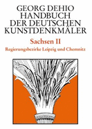 Dehio - Handbuch der deutschen Kunstdenkmaler / Sachsen Bd. 2: Regierungsbezirke Leipzig und Chemnitz
