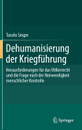 Dehumanisierung Der Kriegfhrung: Herausforderungen Fr Das Vlkerrecht Und Die Frage Nach Der Notwendigkeit Menschlicher Kontrolle