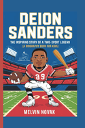 Deion Sanders: The Inspiring Story of a Two-Sport Legend (A Biography Book For Kids)