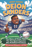 Deion Sanders: The Story of Prime Time-The Two-Sport Superstar Who Redefined Greatness (An Inspiring Biography For Kids)