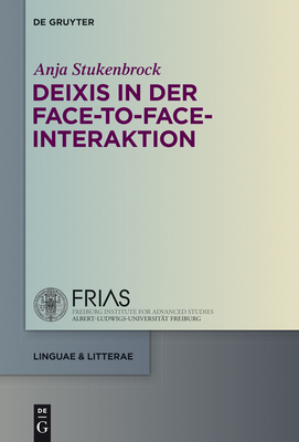 Deixis in Der Face-To-Face-Interaktion - Stukenbrock, Anja