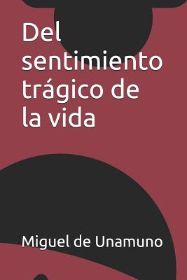del Sentimiento Trgico de la Vida - Garcia Fernandez, David (Editor), and De Unamuno, Miguel
