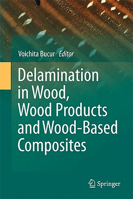 Delamination in Wood, Wood Products and Wood-Based Composites - Bucur, Voichita (Editor)